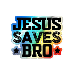 Holographic Die-cut Stickers "Jesus Saves Bro"