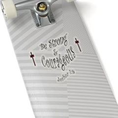 Kiss-Cut Stickers "Be Strong and Courageous" in 4 Sizes (3958407397470)