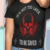 Gildan Ladies' 100% Cotton T-Shirt "It's Not Too Late"