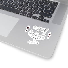 Kiss-Cut Stickers "Be Strong and Courageous" in 4 Sizes (3958407397470)