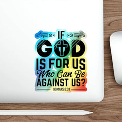 Holographic Die-cut Stickers "If God is For Us Who Can Be Against Us"