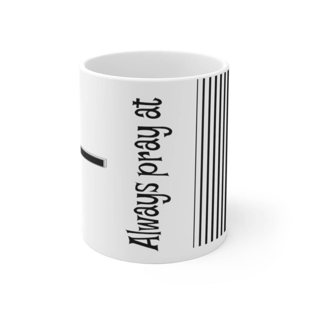 White Ceramic Mug 11oz or 15 oz Always Pray at 110% Mug (3223899504740)