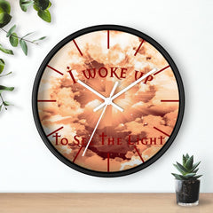 Wall Clock "I Woke Up to See the Light"
