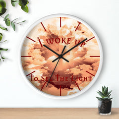 Wall Clock "I Woke Up to See the Light"