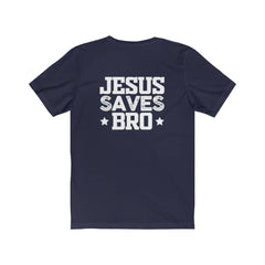 Bella & Canvas Short Sleeve Tee "Jesus Saves Bro" white graphic printed on back