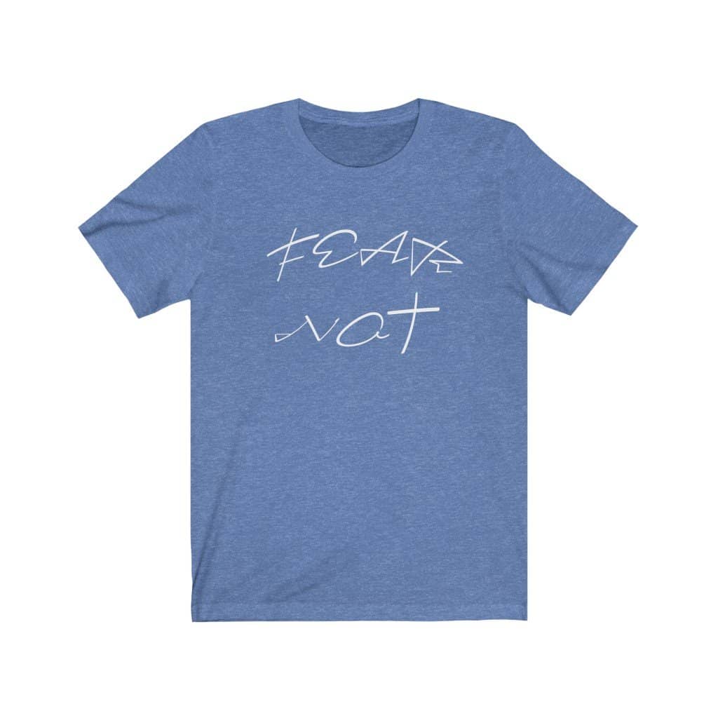 Bella & Canvas 3001 "Fear Not" in 7 Colors and 6 Sizes (4483667296350)