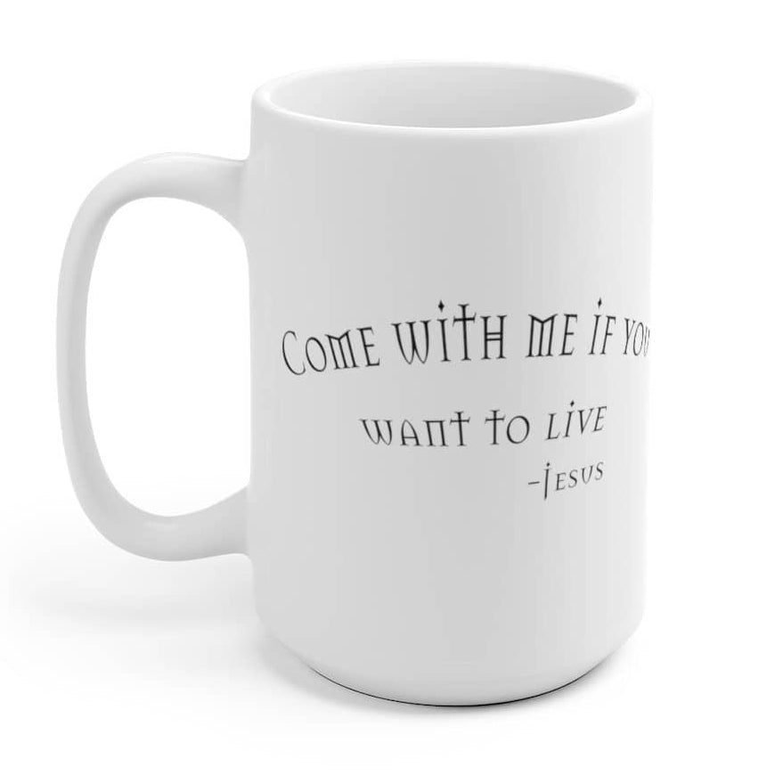 White Ceramic Mug "Come with Me" in 11 oz or 15 oz (6072386027712)