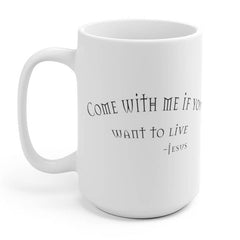 White Ceramic Mug "Come with Me" in 11 oz or 15 oz (6072386027712)