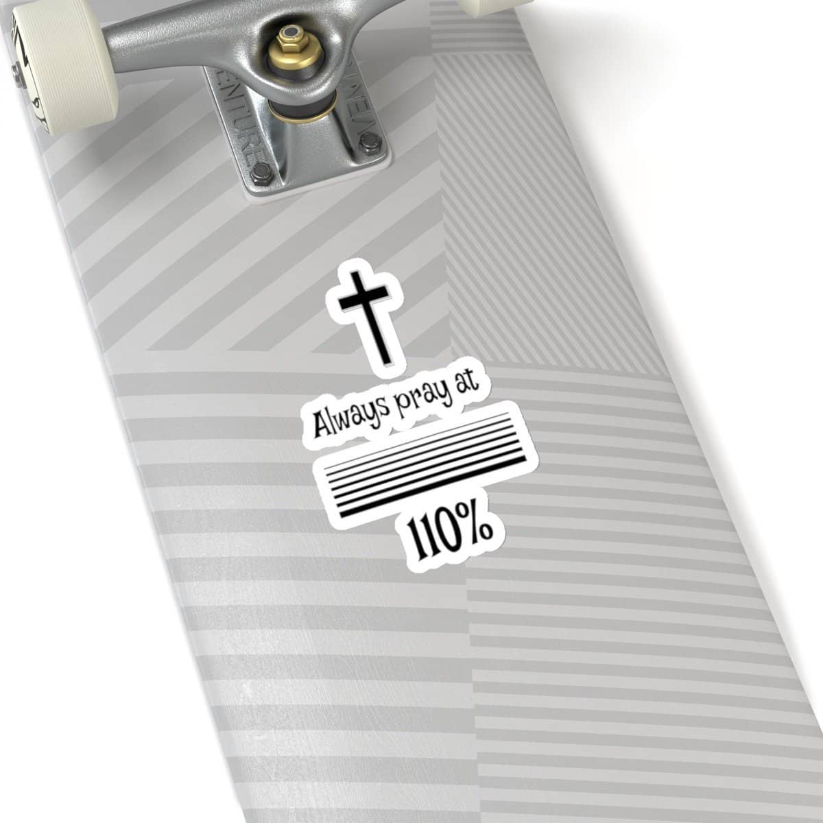 Kiss-Cut Stickers "Always Pray at 110%" Transparent or White Background (3491695493220)