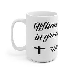 White Ceramic Mug "When I was in Great Need" in 11 oz or 15 oz (3556853350500)
