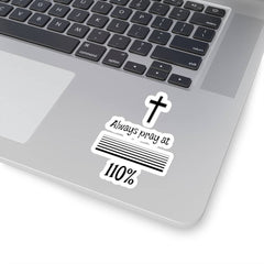Kiss-Cut Stickers "Always Pray at 110%" Transparent or White Background (3491695493220)