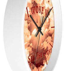Wall Clock "I Woke Up to See the Light"