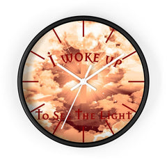 Wall Clock "I Woke Up to See the Light"