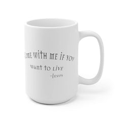 White Ceramic Mug "Come with Me" in 11 oz or 15 oz (6072386027712)