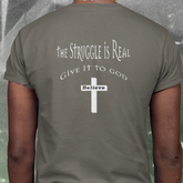 Bella & Canvas Short Sleeve Tee "The Struggle is Real" white graphic on back