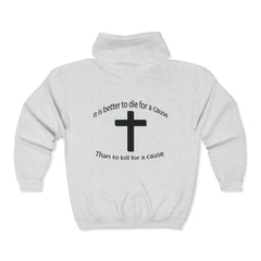 Christian Cross Zip Hoodie — "It Is Better to Die for a Cause Than to Kill for a Cause"