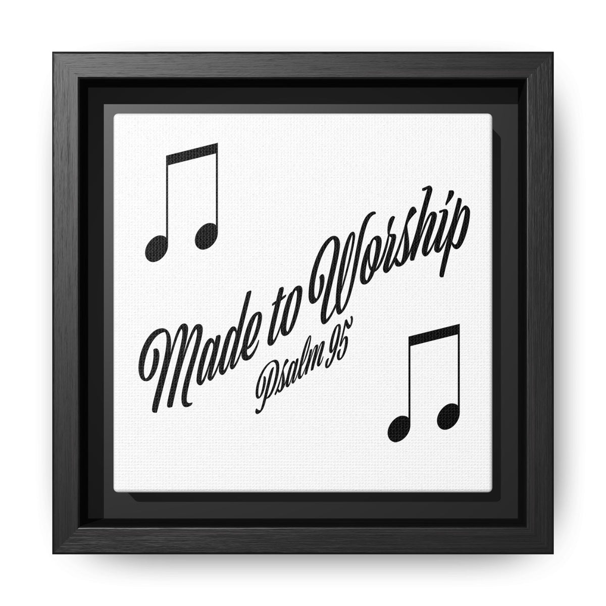 Square Framed Premium Gallery Wrap Canvas "Made to Worship"