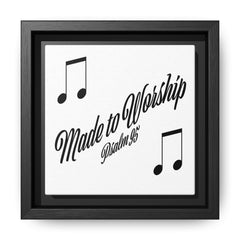Square Framed Premium Gallery Wrap Canvas "Made to Worship"