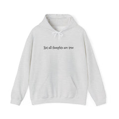 Unisex Heavy Blend™ Hoodie Sweatshirt "Not All Thoughts Are True" black font