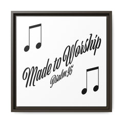 Square Framed Premium Gallery Wrap Canvas "Made to Worship"
