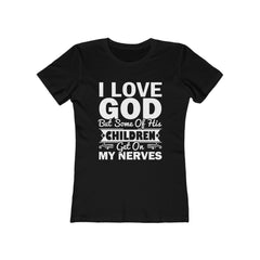 Next Level Soft Cotton Tee "I Love God but Some of His Children" white font