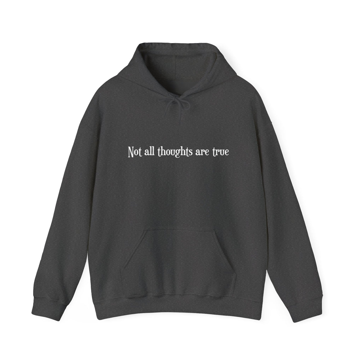 Heavy Blend™ Hoodie Sweatshirt "Not All Thoughts Are True" white font