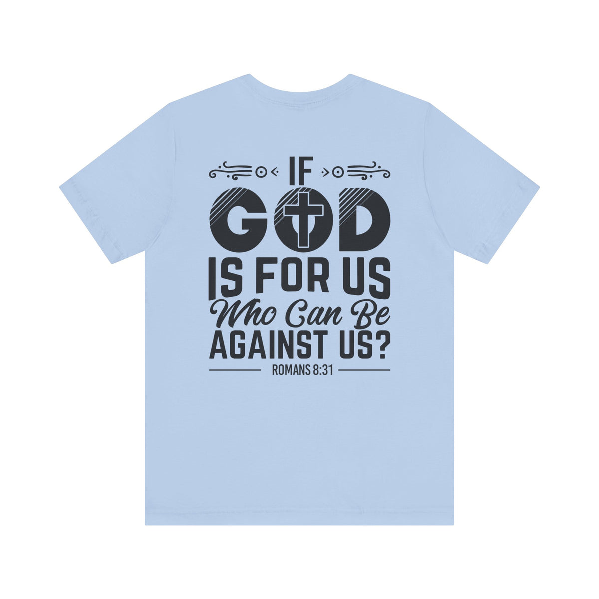 Christian Graphic Tee 'If God is For Us, Who Can Be Against Us Printed on Back