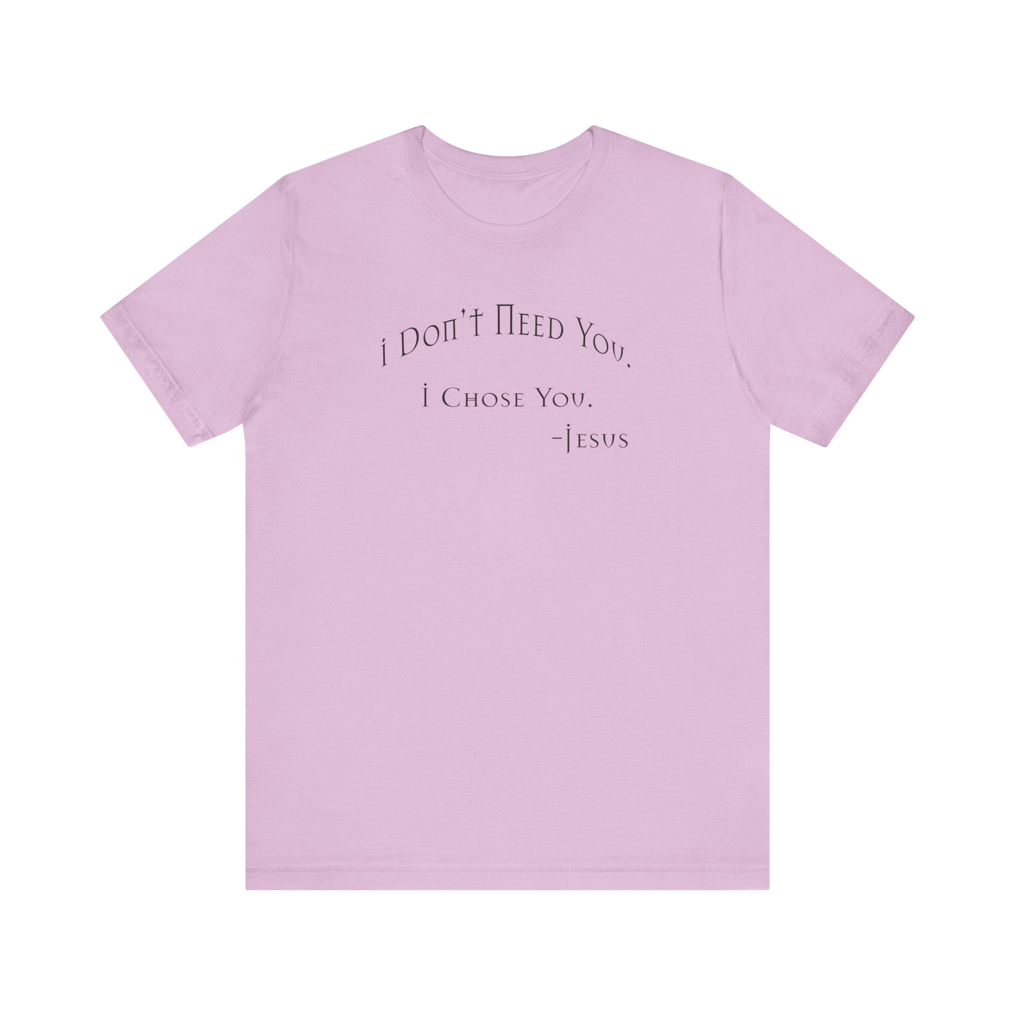 Christian Jesus Quote Tee, Unisex Shirt, Chosen Christian Apparel, I Chose You, Inspirational Tee, Bible Verse Shirt