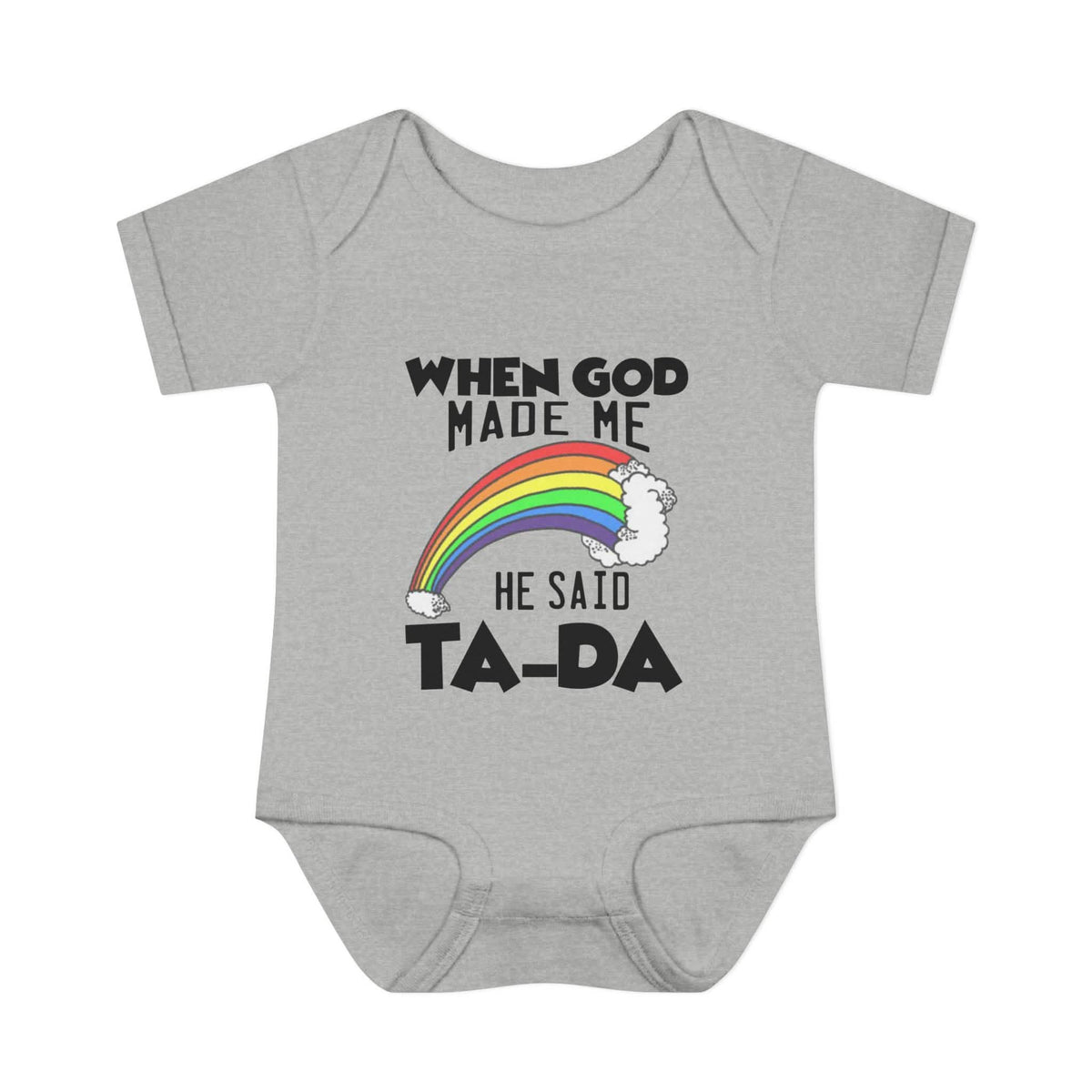 Baby Rib Infant Bodysuit "When God Made Me He Said Ta-Da"