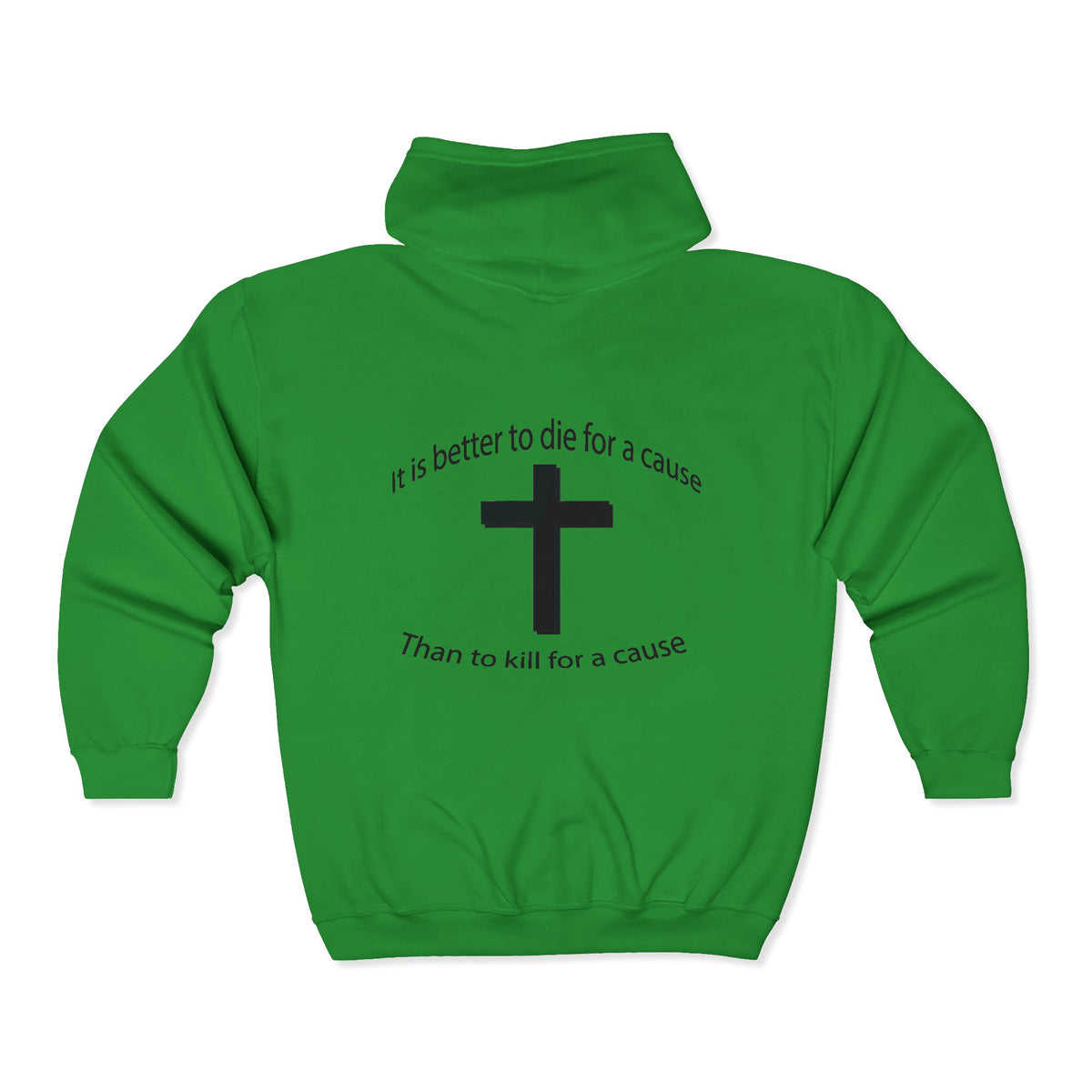 Christian Cross Zip Hoodie — "It Is Better to Die for a Cause Than to Kill for a Cause"