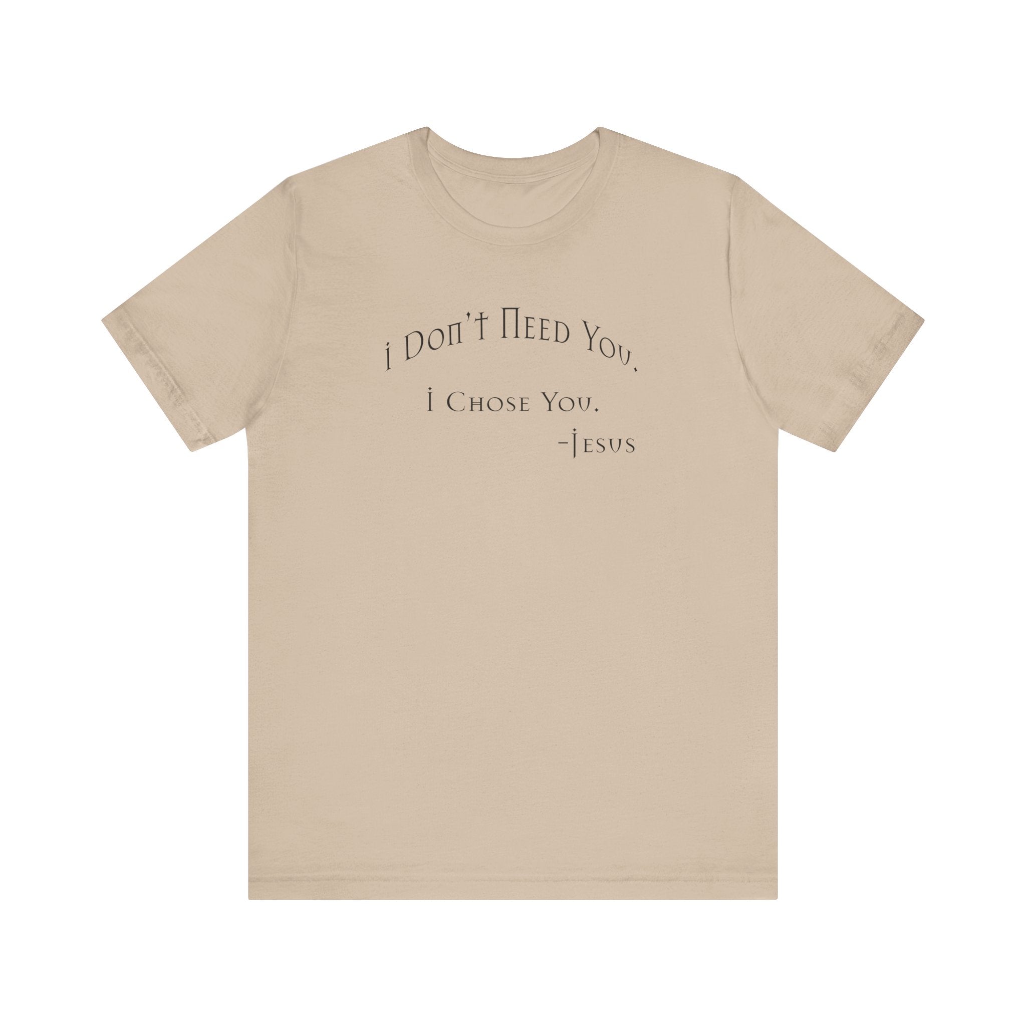 Christian Jesus Quote Tee, Unisex Shirt, Chosen Christian Apparel, I Chose You, Inspirational Tee, Bible Verse Shirt