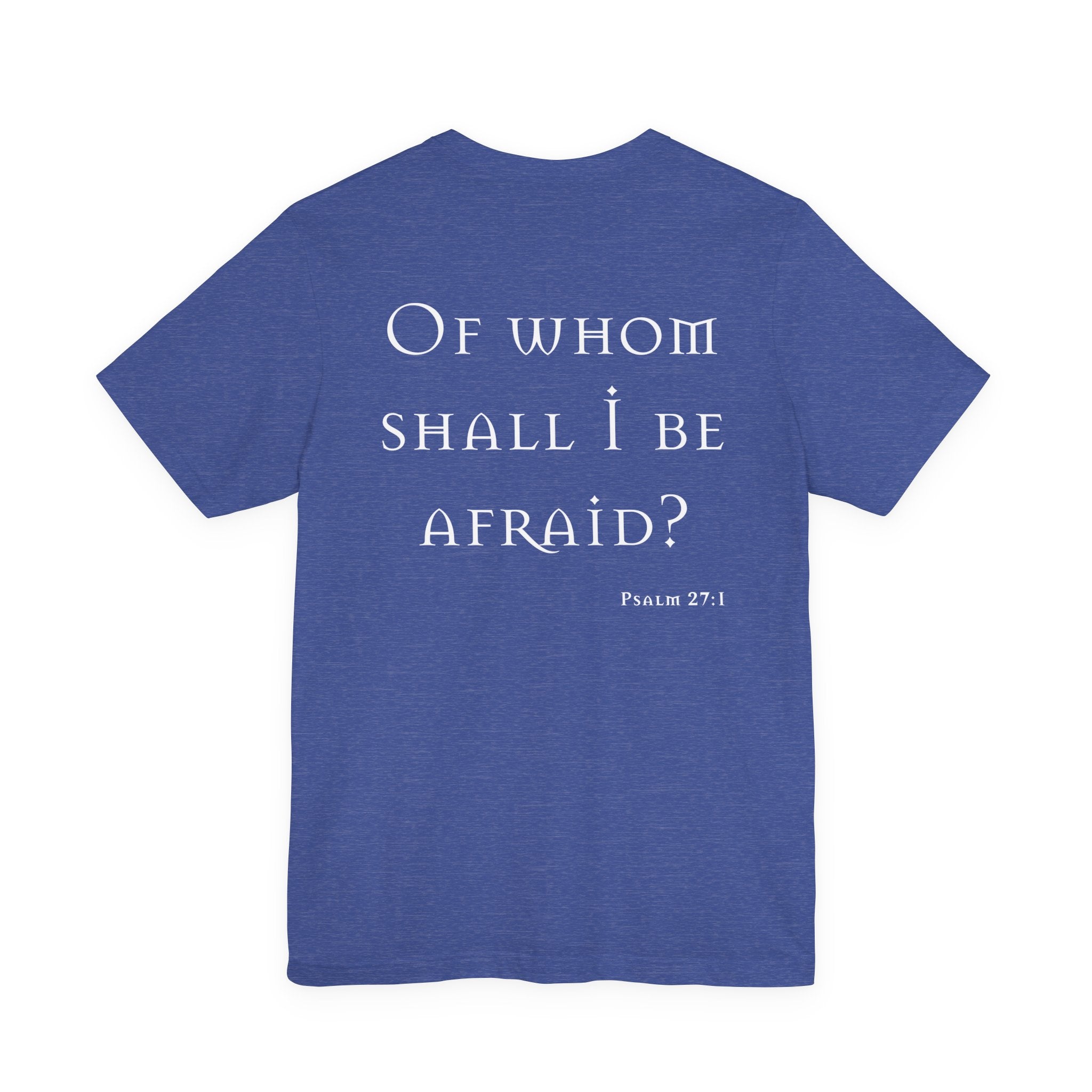 Of Whom Shall I Be Afraid