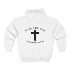 Christian Cross Zip Hoodie — "It Is Better to Die for a Cause Than to Kill for a Cause"