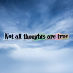 Holographic Die-cut Stickers "Not All Thoughts Are True"
