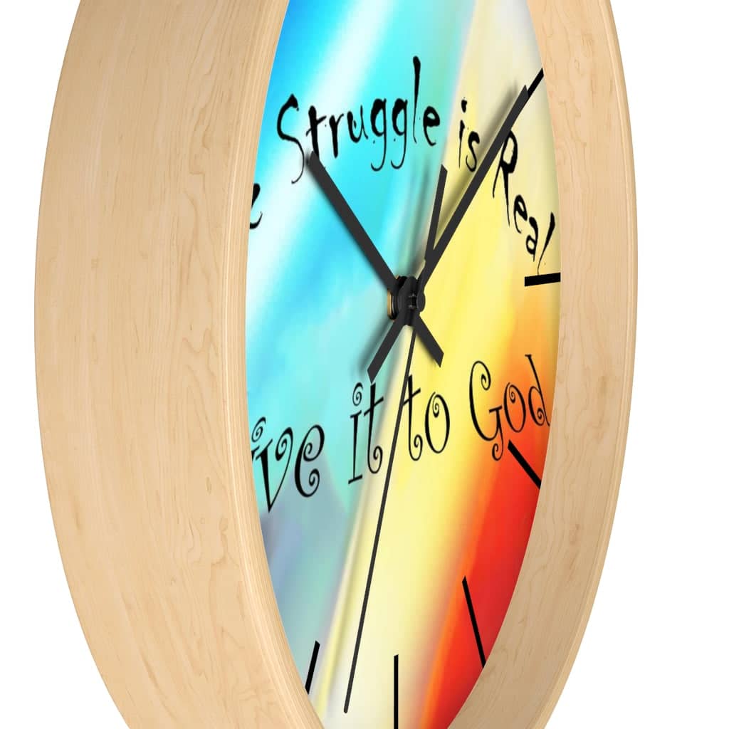 Wall Clock Rainbow Background &quot;The Struggle is Real Give it to God&quot;