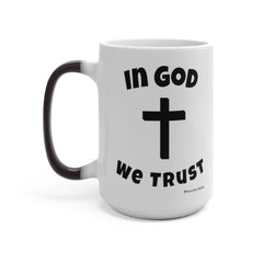Color Changing Mug "In God We Trust" in 11oz and 15oz Sizes