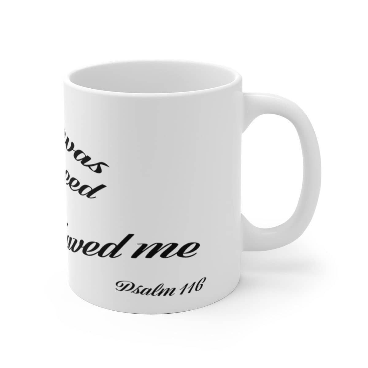 White Ceramic Mug &quot;When I was in Great Need&quot; in 11 oz or 15 oz (3556853350500)