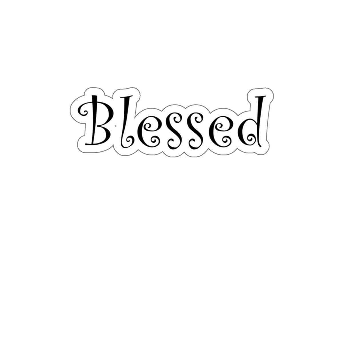 Kiss-Cut Stickers "Blessed" White or Transparent Background in 4 Sizes (3475854524516)