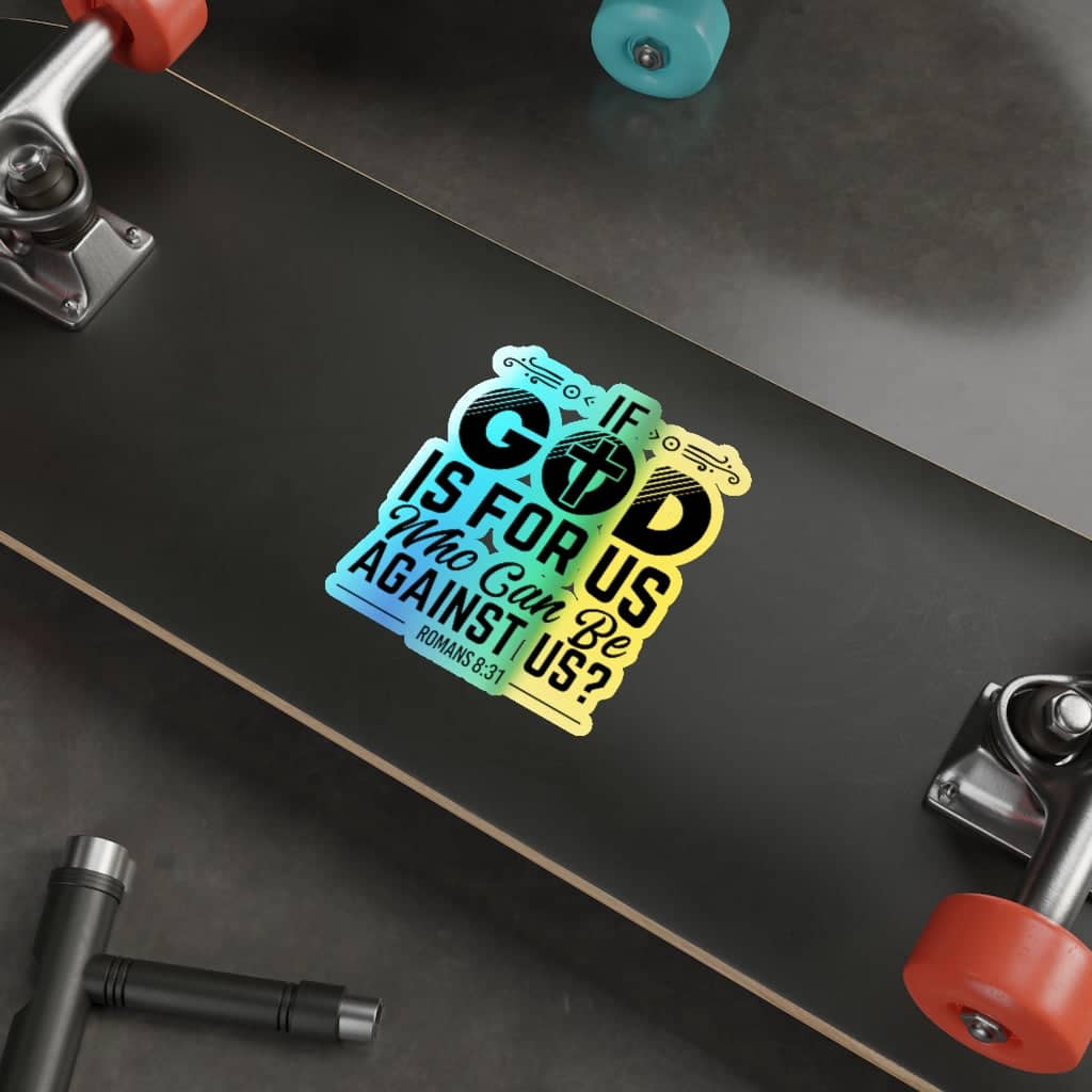 Holographic Die-cut Stickers &quot;If God is For Us Who Can Be Against Us&quot;