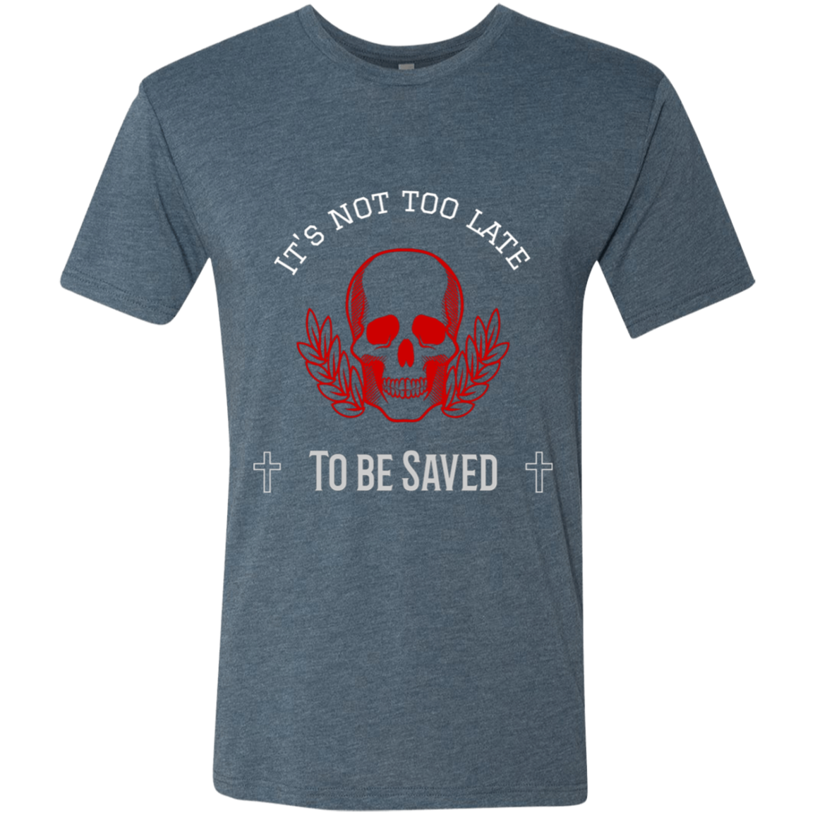 Next Level Mens Tri Blend T-Shirt Its Not Too Late T-Shirts (2952876228708)