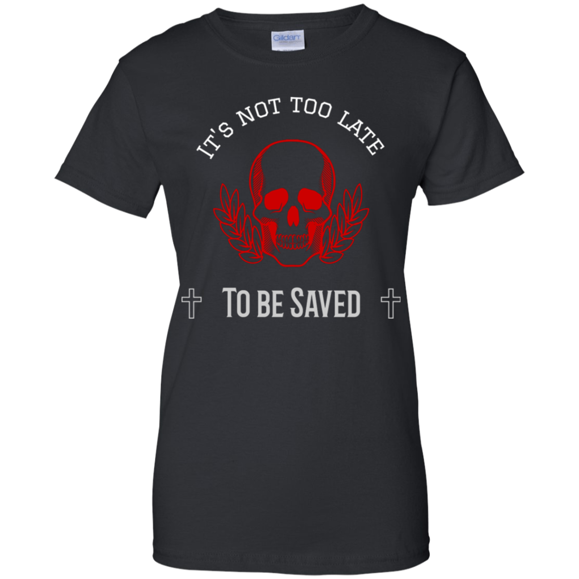 Gildan Ladies 100% Cotton T-Shirt Its Not Too Late 5 Colors and 7 Sizes! T-Shirts (2952878227556)