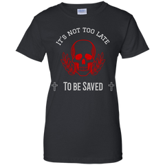 Gildan Ladies 100% Cotton T-Shirt Its Not Too Late 5 Colors and 7 Sizes! T-Shirts (2952878227556)