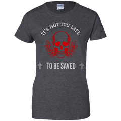 Gildan Ladies 100% Cotton T-Shirt Its Not Too Late 5 Colors and 7 Sizes! T-Shirts (2952878227556)