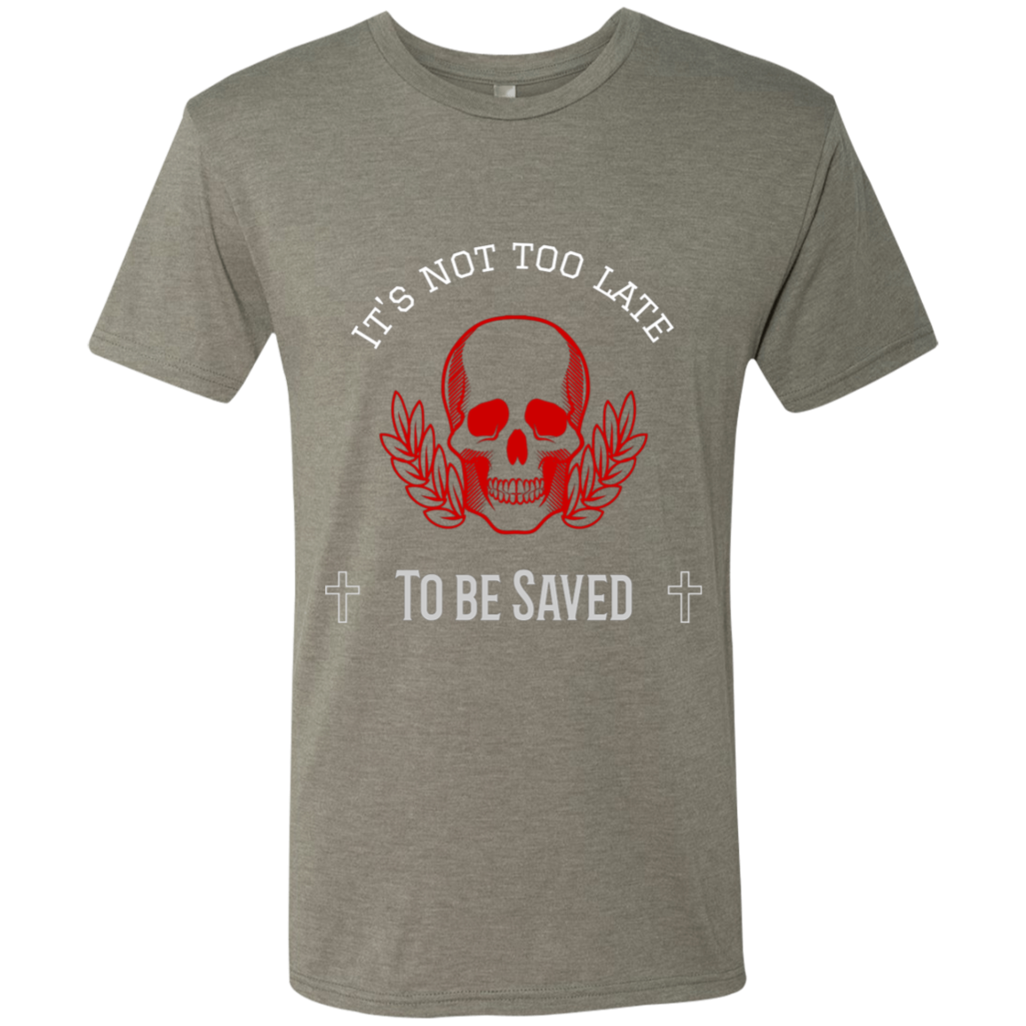 Next Level Mens Tri Blend T-Shirt Its Not Too Late T-Shirts (2952876228708)