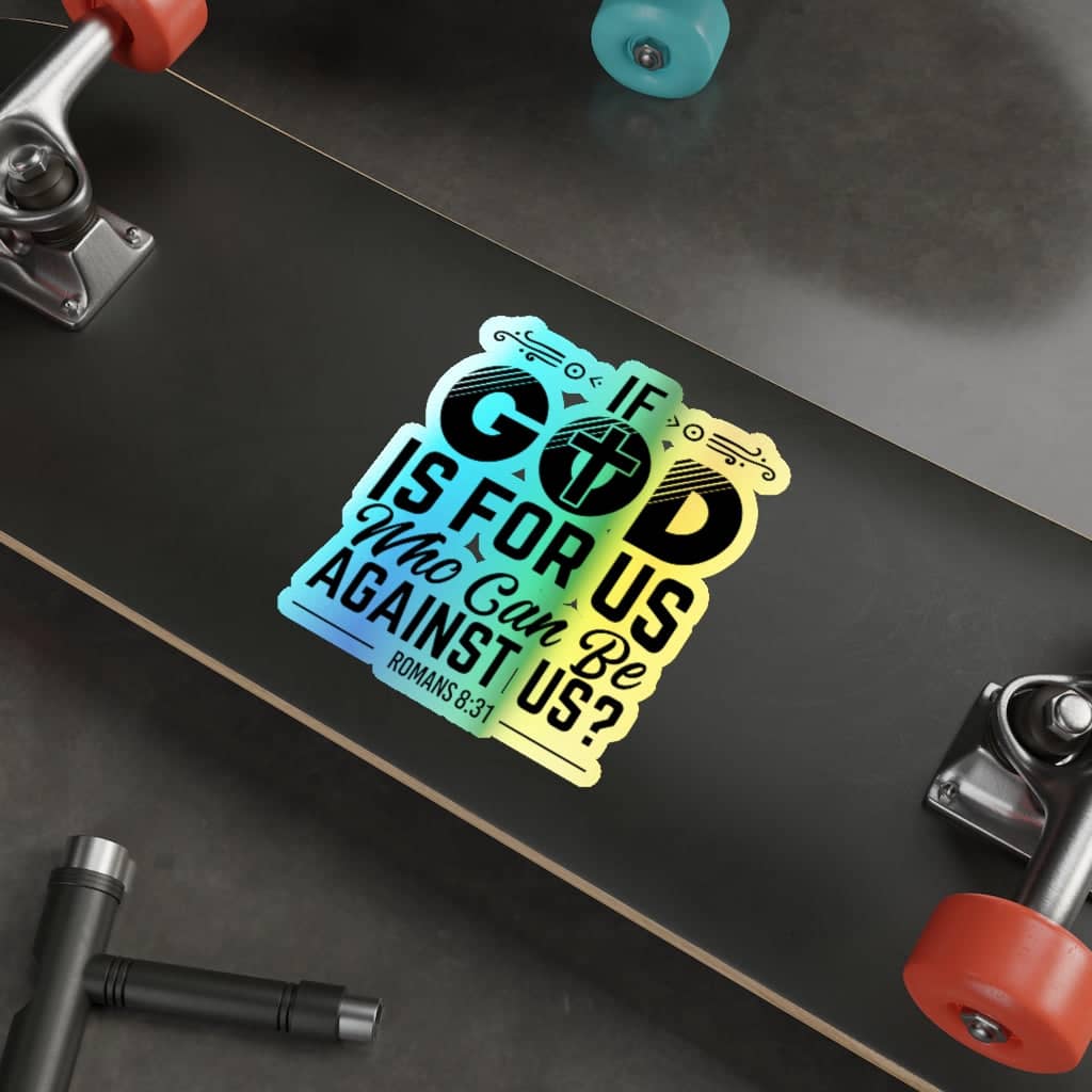 Holographic Die-cut Stickers &quot;If God is For Us Who Can Be Against Us&quot;