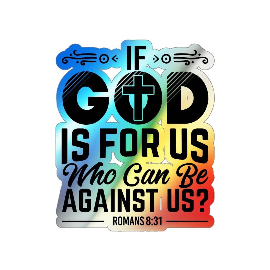 Holographic Die-cut Stickers &quot;If God is For Us Who Can Be Against Us&quot;