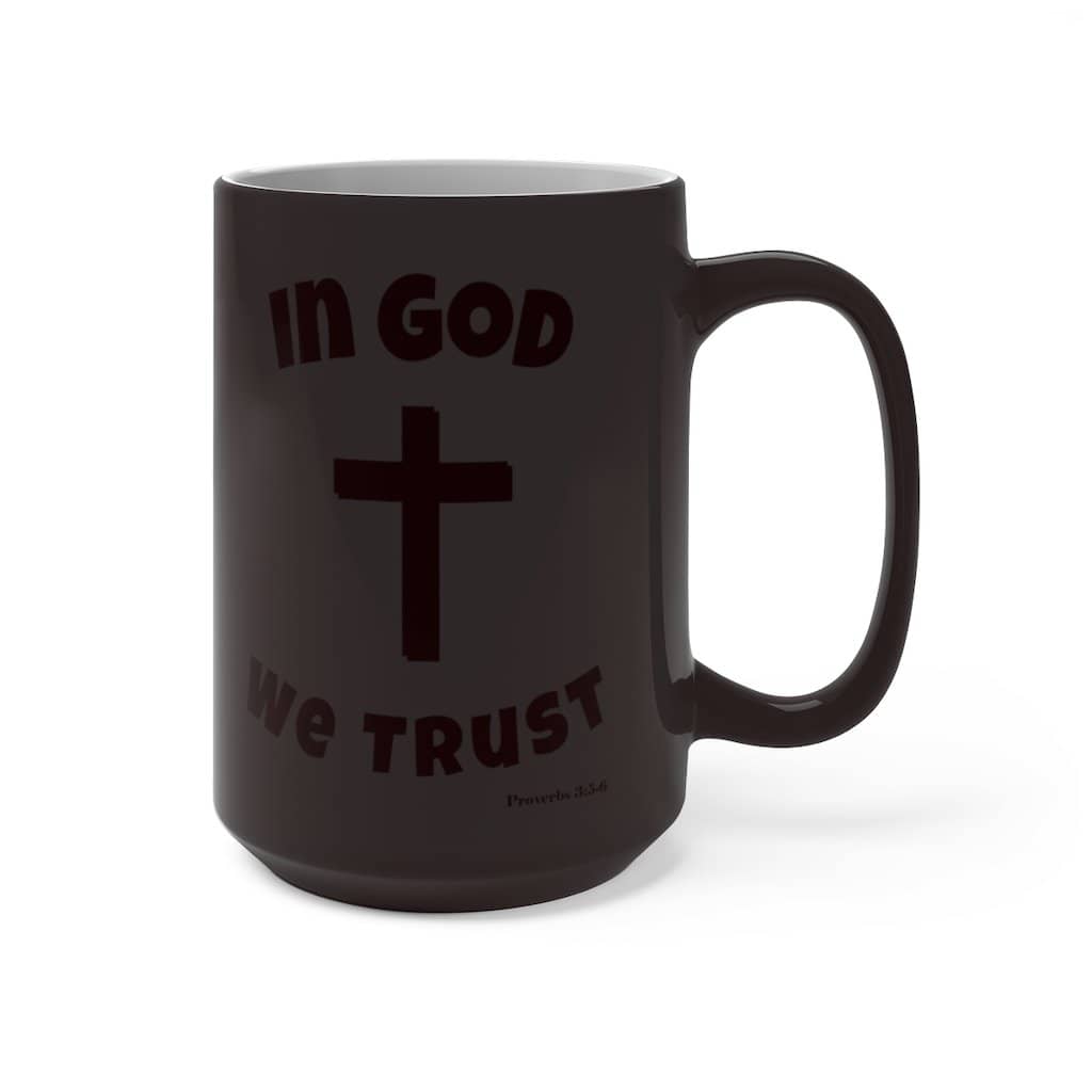 Color Changing Mug "In God We Trust" in 11oz and 15oz Sizes