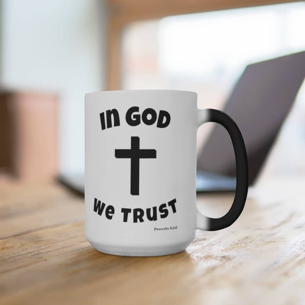 Color Changing Mug "In God We Trust" in 11oz and 15oz Sizes
