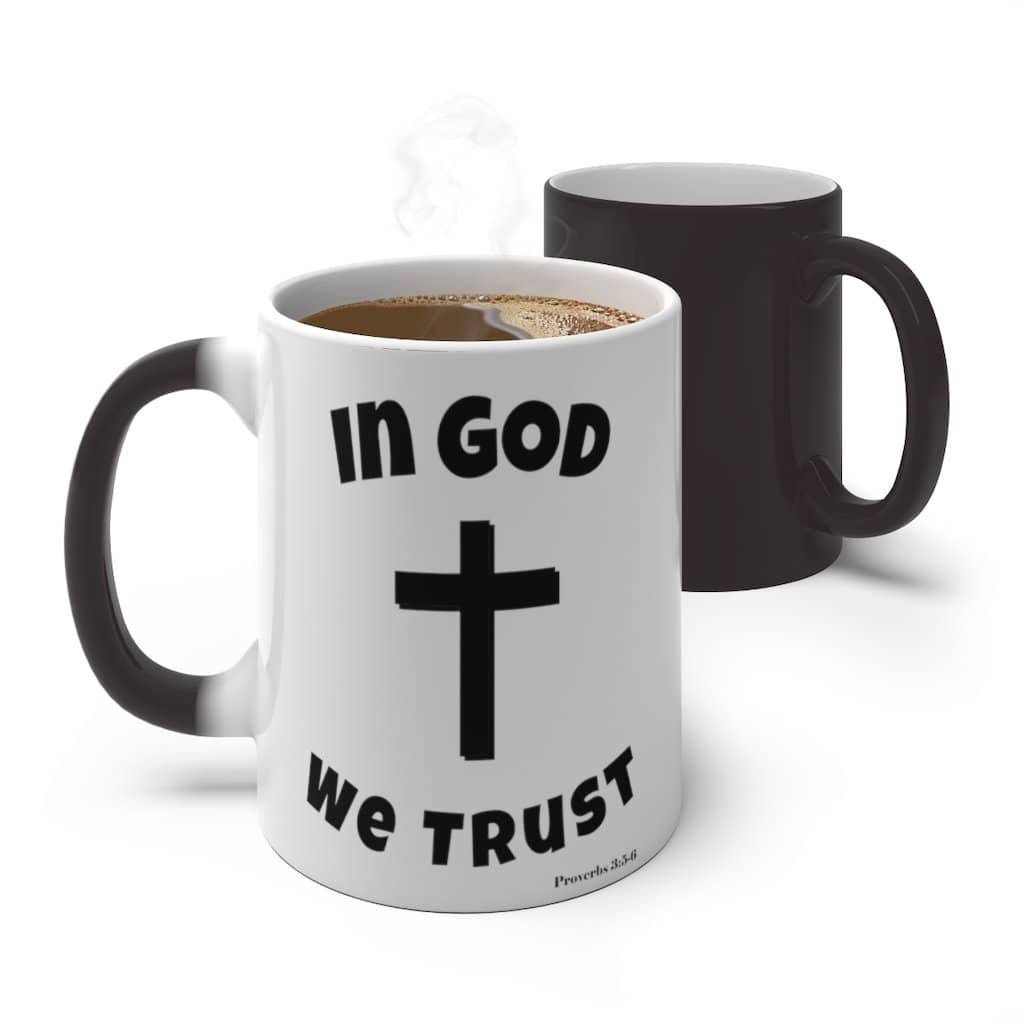 Color Changing Mug "In God We Trust" in 11oz and 15oz Sizes