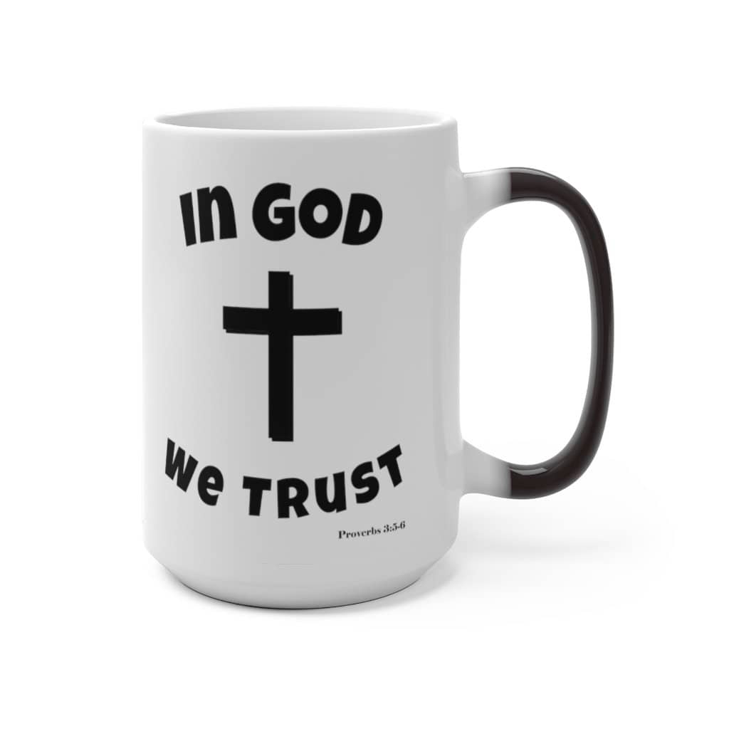 Color Changing Mug "In God We Trust" in 11oz and 15oz Sizes